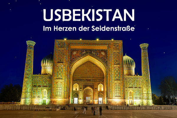 Neues Vortragsangebot von Stefan Spangenberg - Usbekistan - Im Herzen der Seidenstrasse